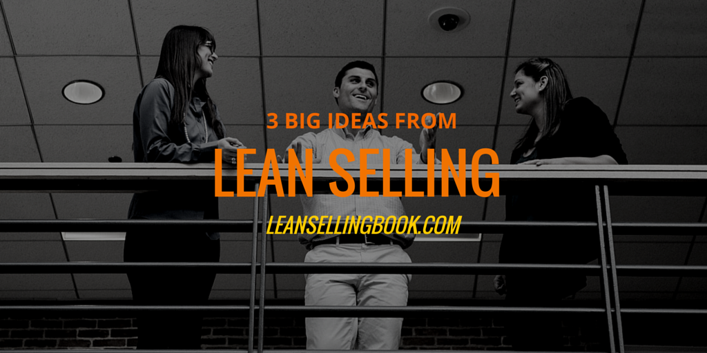 3 Big Ideas From Lean Selling – Part 2